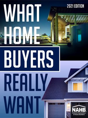 cover image of What Home Buyers Really Want, 2021 Edition